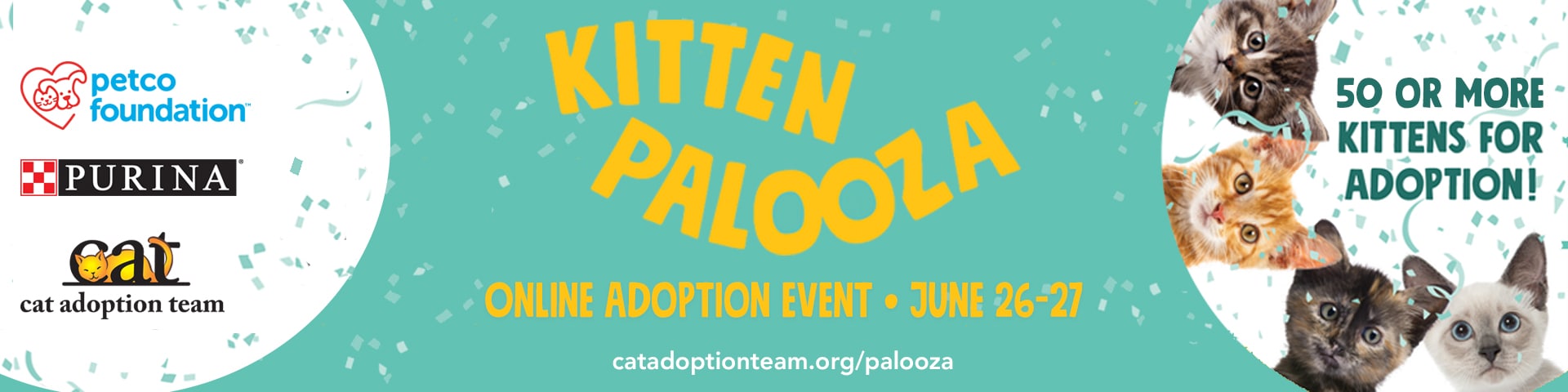 Kitten Palooza Online Adoption Event banner features confetti and, on the left logos from CAT, Petco Foundation, and Purina. On the right side are four images of kittens in a white circle.
