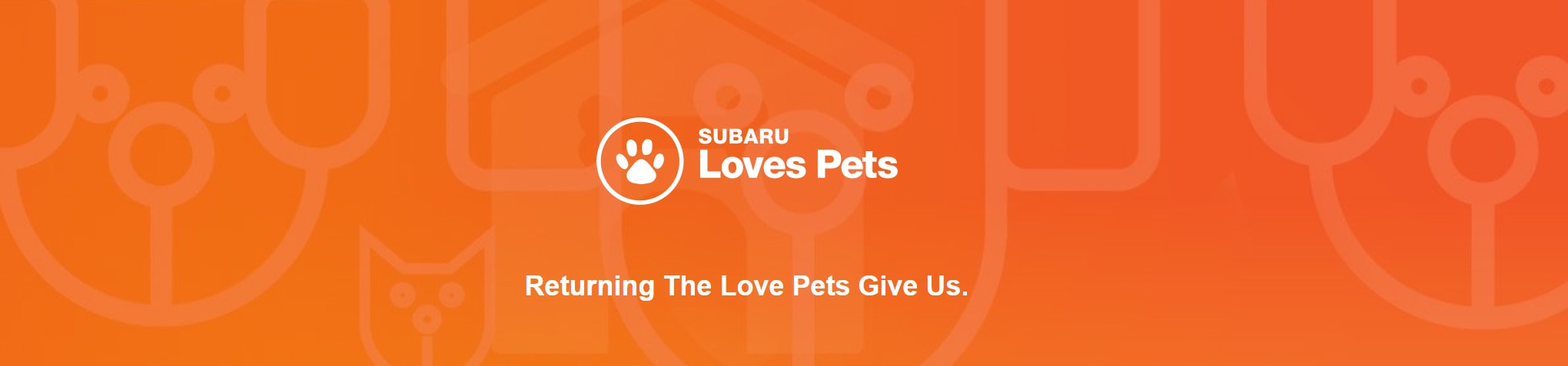 An orange banner reads: Subaru Loves Pets. Returning The Love Pets Give Us.