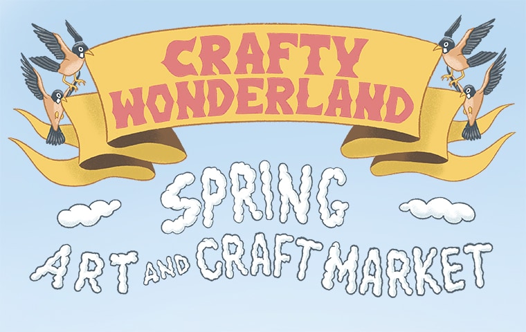 Crafty Wonderland Spring Art and Craft Market
