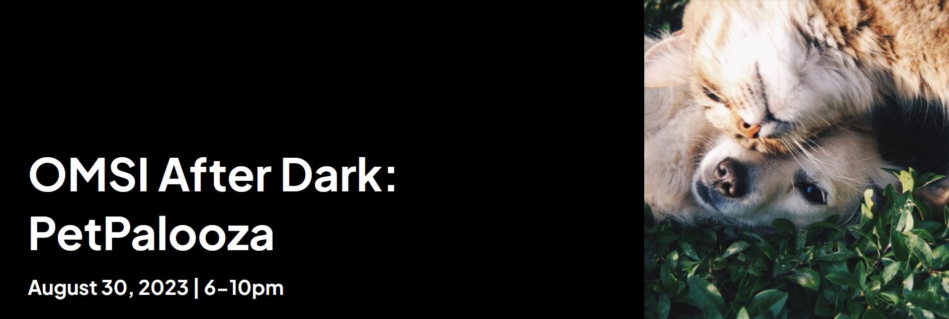OMSI After Dark: PetPlaooza, August 30, 6-10pm.